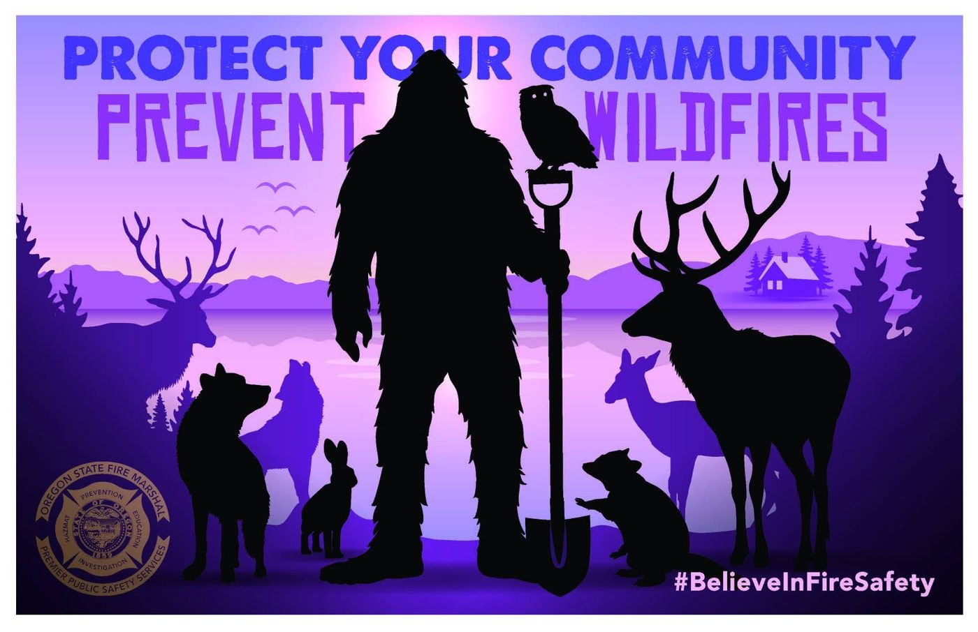 Oregon State Fire Marshal poster: Protect Your Community, Prevent Wildfires. Bigfoot with a shovel surrounded by forest animals. #BelieveInFireSafety